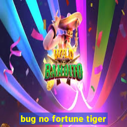 bug no fortune tiger